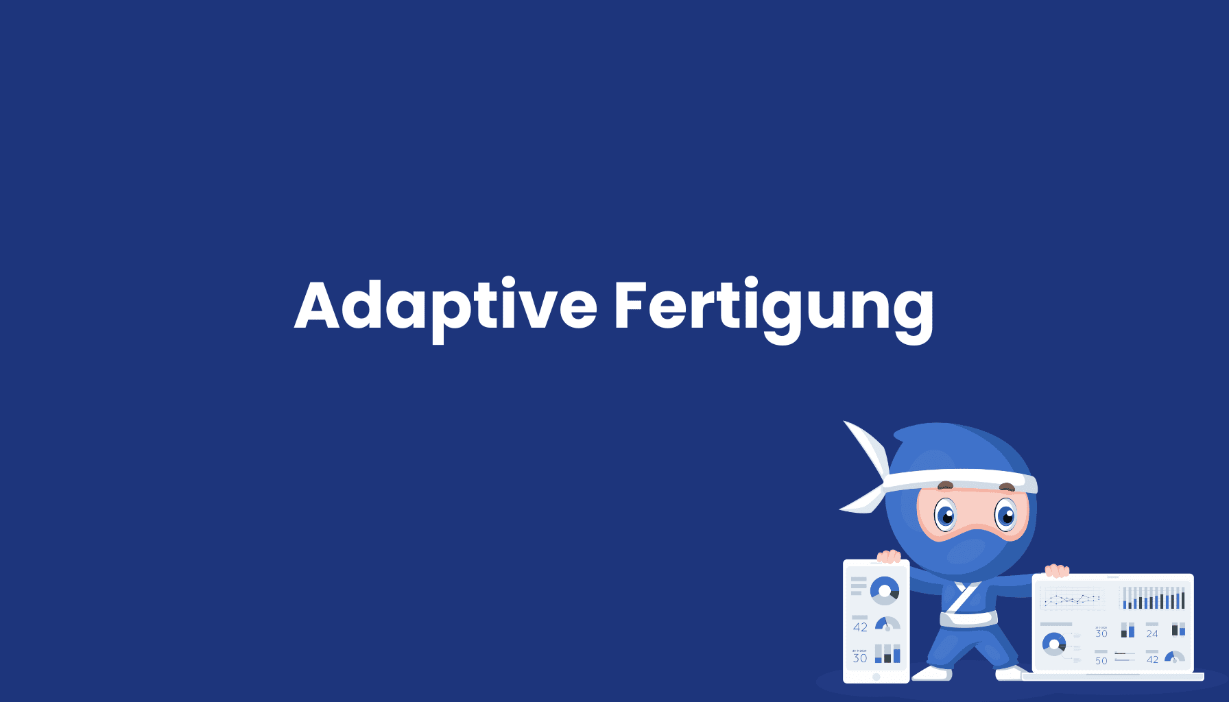 Adaptive-Fertigung