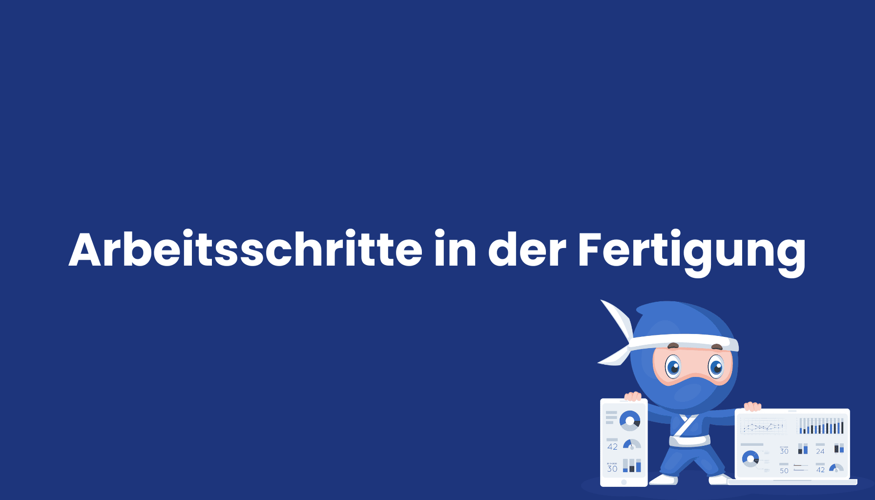 Arbeitsschritte-in-der-Fertigung