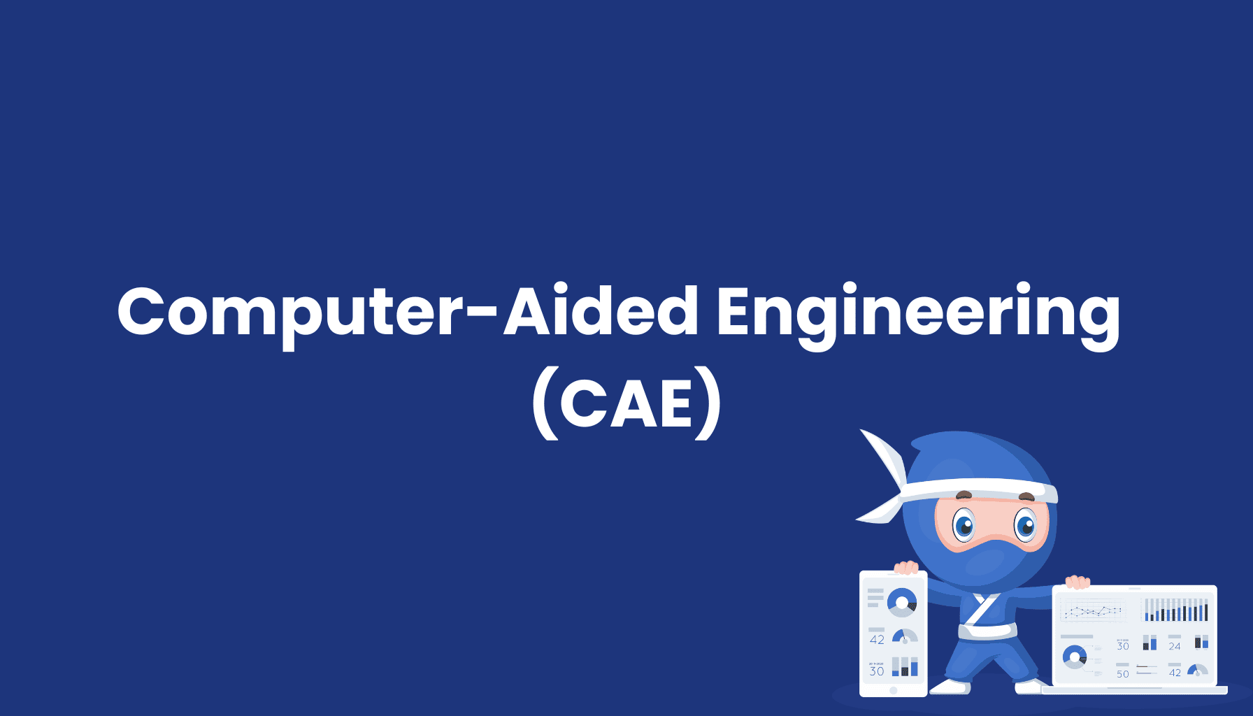 Computer-Aided Engineering (CAE)