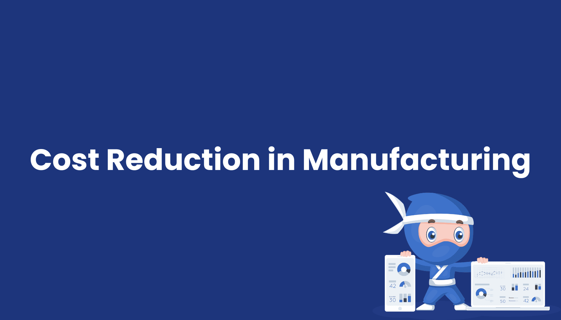 Cost Reduction in Manufacturing