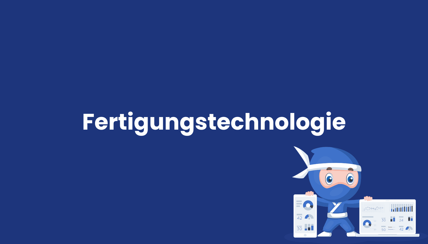 Fertigungstechnologie