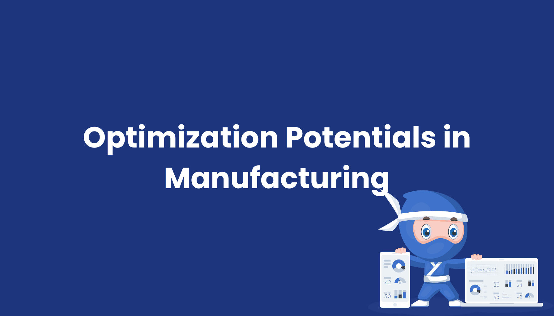 Optimization Potentials in Manufacturing