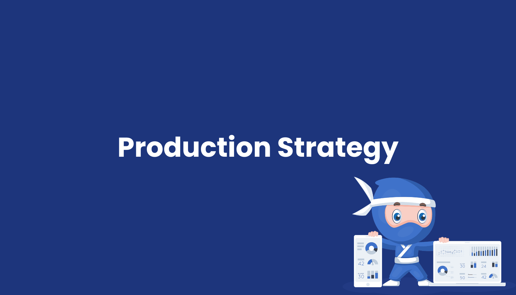 Production Strategy