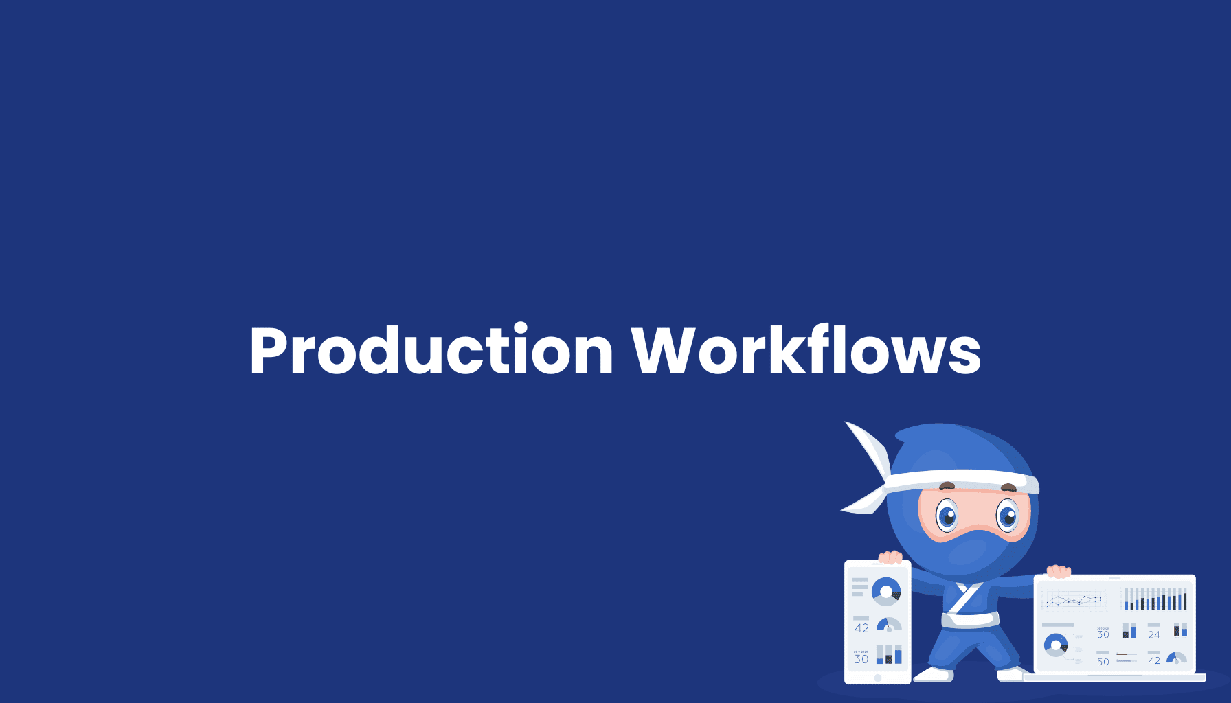 Production Workflows