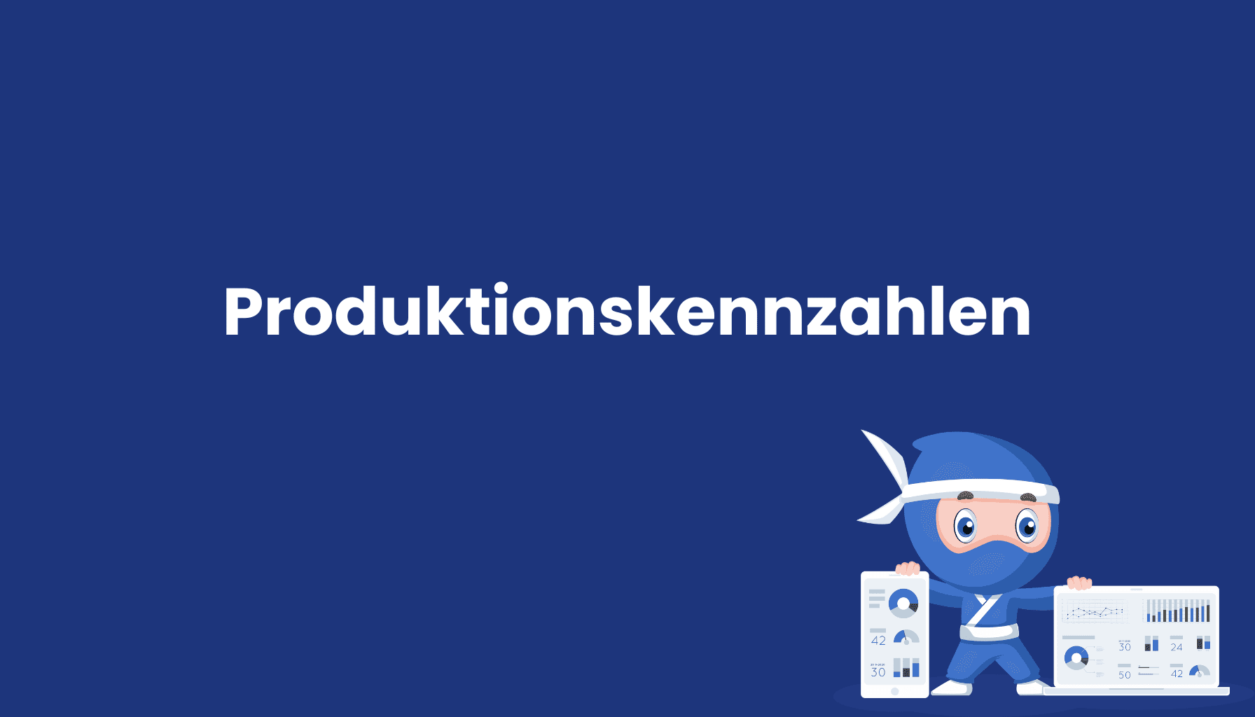 Produktionskennzahlen