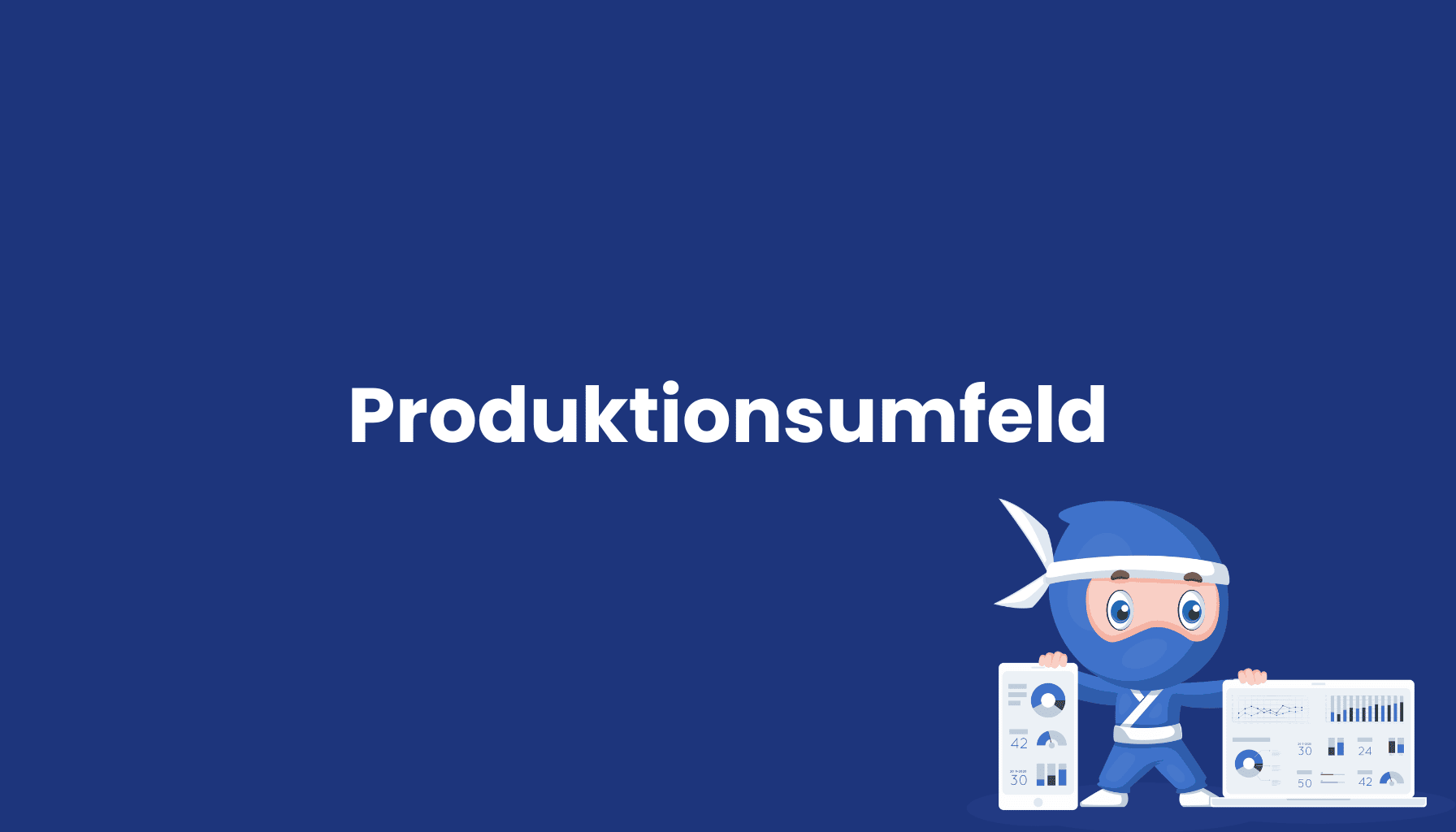 Produktionsumfeld